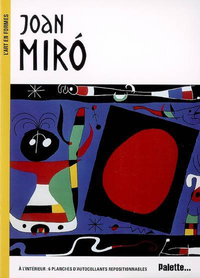 JOAN MIRO - A L'INTERIEUR : 6 PLANCHES D'AUTOCOLLANTS REPOSITIONNABLES