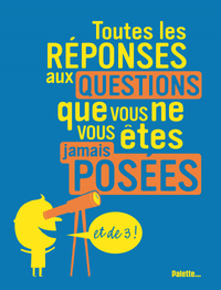 Toutes les réponses aux question (tome 3)