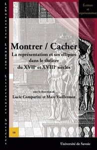 Montrer-cacher - la représentation et ses ellipses dans le théâtre des XVIIe et XVIIIe siècles