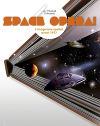 Space opéra ! L'imaginaire spatial avant 1977