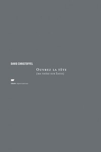 Ouvrez la tête - ma thèse sur Satie