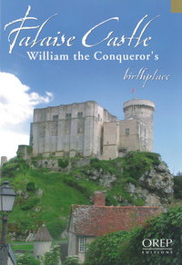 FALAISE CASTLE WILLIAM THE CONQUEROR'S BIRTHPLACE
