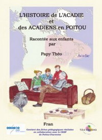 L'HISTOIRE DE L'ACADIE RACONTEE AUX ENFANTS PAR PAPY THEO