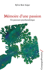 MEMOIRE D'UNE PASSION - UN PARCOURS PSYCHANALYTIQUE