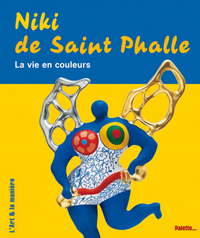 Niki de Saint-Phalle, la vie en couleurs