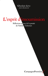L'ESPRIT D'INSOUMISSION - REFLEXIONS AUTOUR DE LA PENSEE DE NATHALIE ZALTZMAN