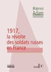 1917 LA REVOLTE DES SOLDATS RUSSES EN FRANCE