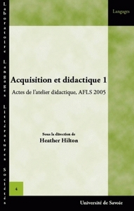Acquisition et didactique - actes de l'atelier didactique, AFLS, [septembre] 2005, [Chambéry]