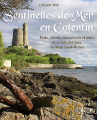 Sentinelles de Mer en Cotentin - Forts, phares, sémaphores et ports