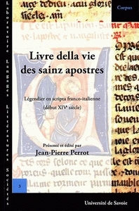 Livre della vie des sainz apostres et de leur paission et d'autres sainz et de leur vie, et de maintes leur belles miraclez que Di - légendier d'apôtres en scripta franco-italienne