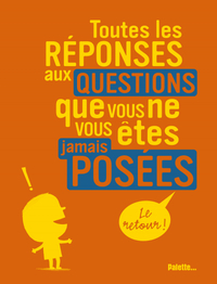 Toutes les réponses aux questions (tome 2)