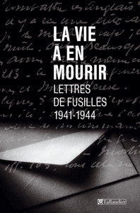 LA VIE A EN MOURIR LETTRES DE FUSILLES