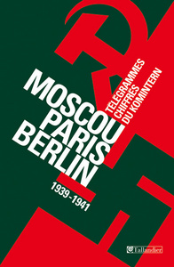 MOSCOU-PARIS-BERLIN 1939-1941 TELEGRAMMES CHIFFRES DU KOMINTERN