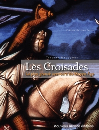 LES CROISADES - LA PLUS GRANDE AVENTURE DU MOYEN AGE