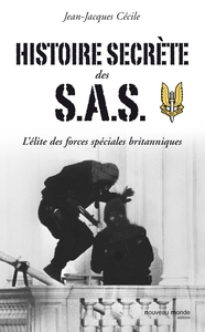 HISTOIRE SECRETE DES S.A.S - L'ELITE DES FORCES SPECIALES BRITANNIQUES