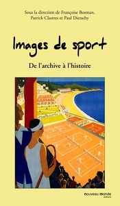 IMAGES DE SPORT - DE L'ARCHIVE A L'HISTOIRE