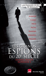 LES GRANDS ESPIONS DU XXEME SIECLE - LES DOSSIERS SECRETS DE MONSIEUR X