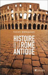 HISTOIRE DE LA ROME ANTIQUE - LES ARMES ET LES MOTS