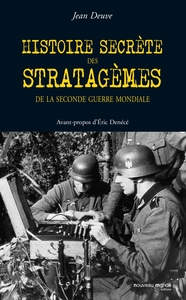 HISTOIRE SECRETE DES STRATAGEMES - DE LA SECONDE GUERRE MONDIALE