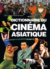 DICTIONNAIRE DU CINEMA ASIATIQUE