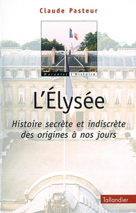 L'Élysée, histoire secrète et indiscrète