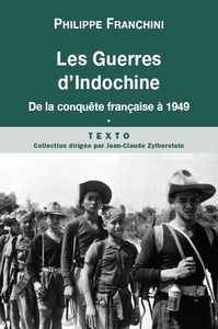 LES GUERRES D'INDOCHINE T1 - DE LA CONQUETE FRANCAISE A 1949