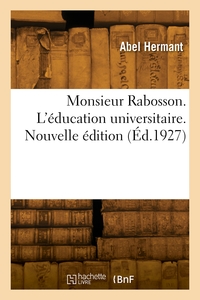 MONSIEUR RABOSSON. L'EDUCATION UNIVERSITAIRE. NOUVELLE EDITION