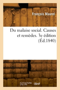 DU MALAISE SOCIAL. CAUSES ET REMEDES. 3E EDITION