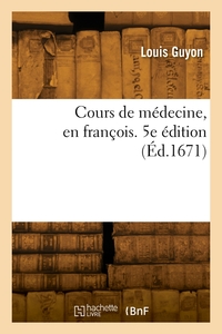 COURS DE MEDECINE, EN FRANCOIS. 5E EDITION