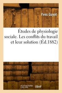 ETUDES DE PHYSIOLOGIE SOCIALE. LES CONFLITS DU TRAVAIL ET LEUR SOLUTION