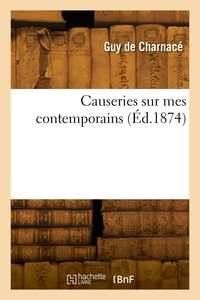 CAUSERIES SUR MES CONTEMPORAINS