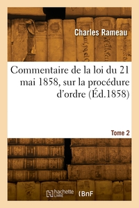 COMMENTAIRE DE LA LOI DU 21 MAI 1858, SUR LA PROCEDURE D'ORDRE. TOME 2