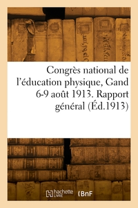 CONGRES NATIONAL DE L'EDUCATION PHYSIQUE, GAND 6-9 AOUT 1913