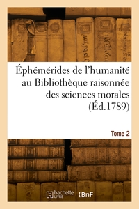 Éphémérides de l'humanité au Bibliothèque raisonnée des sciences morales. Tome 2