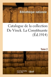 CATALOGUE DE LA COLLECTION DE VINCK. TOME 2. LA CONSTITUANTE