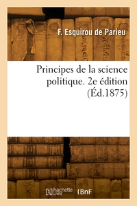 PRINCIPES DE LA SCIENCE POLITIQUE. 2E EDITION