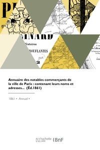 ANNUAIRE DES NOTABLES COMMERCANTS DE LA VILLE DE PARIS