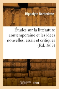 Études sur la littérature contemporaine et les idées nouvelles, essais et critiques