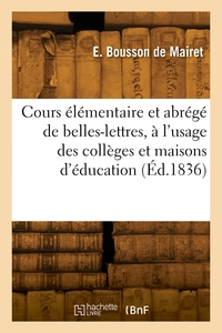 Cours élémentaire et abrégé de belles-lettres, à l'usage des collèges et maisons d'éducation