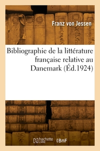 BIBLIOGRAPHIE DE LA LITTERATURE FRANCAISE RELATIVE AU DANEMARK