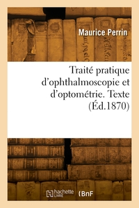 TRAITE PRATIQUE D'OPHTHALMOSCOPIE ET D'OPTOMETRIE