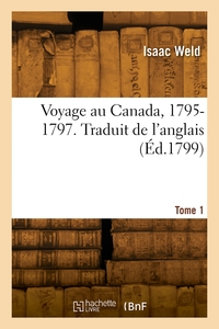 VOYAGE AU CANADA, 1795-1797. TOME 1. TRADUIT DE L'ANGLAIS