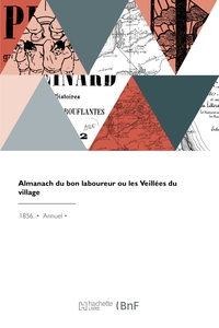 ALMANACH DU BON LABOUREUR OU LES VEILLEES DU VILLAGE