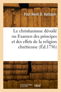 LE CHRISTIANISME DEVOILE OU EXAMEN DES PRINCIPES ET DES EFFETS DE LA RELIGION CHRETIENNE