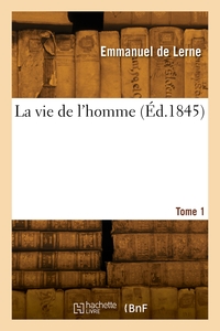La vie de l'homme. Tome 1