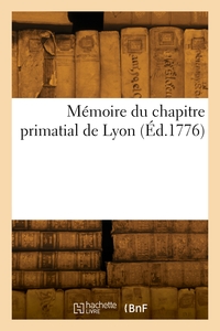 MEMOIRE DU CHAPITRE PRIMATIAL DE LYON