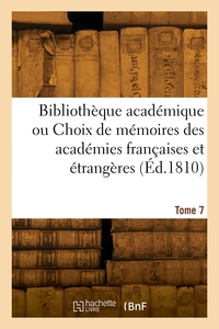 Bibliothèque académique. Tome 7