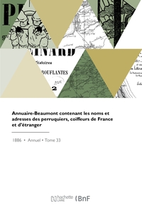 ANNUAIRE-BEAUMONT CONTENANT LES NOMS ET ADRESSES DES PERRUQUIERS, COIFFEURS DE FRANCE ET D'ETRANGER