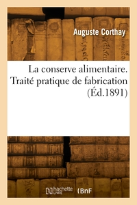 LA CONSERVE ALIMENTAIRE. TRAITE PRATIQUE DE FABRICATION