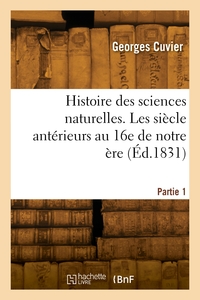 Histoire des sciences naturelles. Partie 1. Les siècle antérieurs au 16e de notre ère